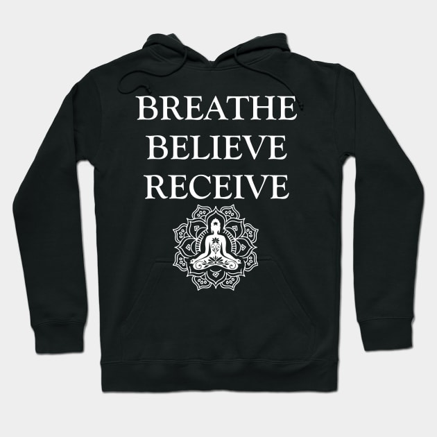 Breathe Believe Receive Hoodie by Om That Shop